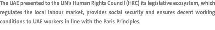 The UAE presented to the UN’s Human Rights Council (HRC) its legislative ecosystem, which regulates the local labour ...