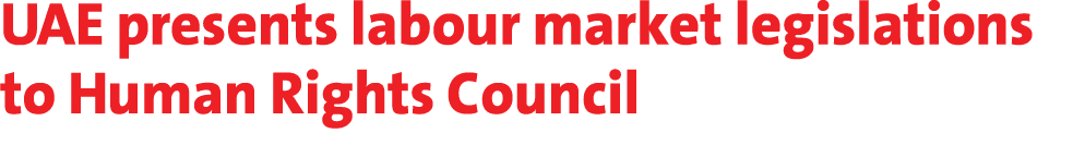 UAE presents labour market legislations to Human Rights Council 