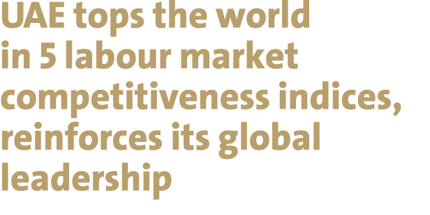 UAE tops the world in 5 labour market competitiveness indices, reinforces its global leadership 