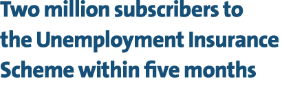 Two million subscribers to the Unemployment Insurance Scheme within five months