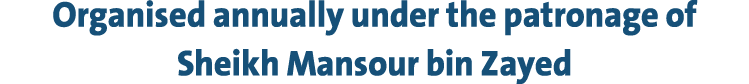 Organised annually under the patronage of Sheikh Mansour bin Zayed 