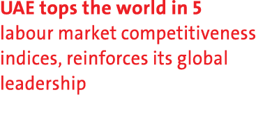 UAE tops the world in 5 labour market competitiveness indices, reinforces its global leadership 