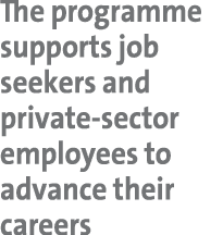 The programme supports job seekers and private sector employees to advance their careers