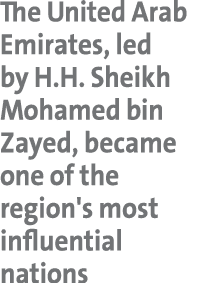 The United Arab Emirates, led by H.H. Sheikh Mohamed bin Zayed, became one of the region's most influential nations