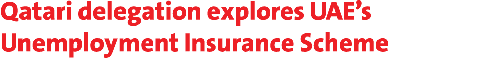 Qatari delegation explores UAE’s Unemployment Insurance Scheme 