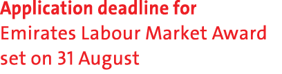Application deadline for Emirates Labour Market Award set on 31 August 