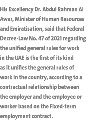 His Excellency Dr  Abdul Rahman Al Awar, Minister of Human Resources and Emiratisation, said that Federal Decree-Law    
