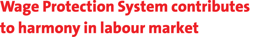 Wage Protection System contributes to harmony in labour market 
