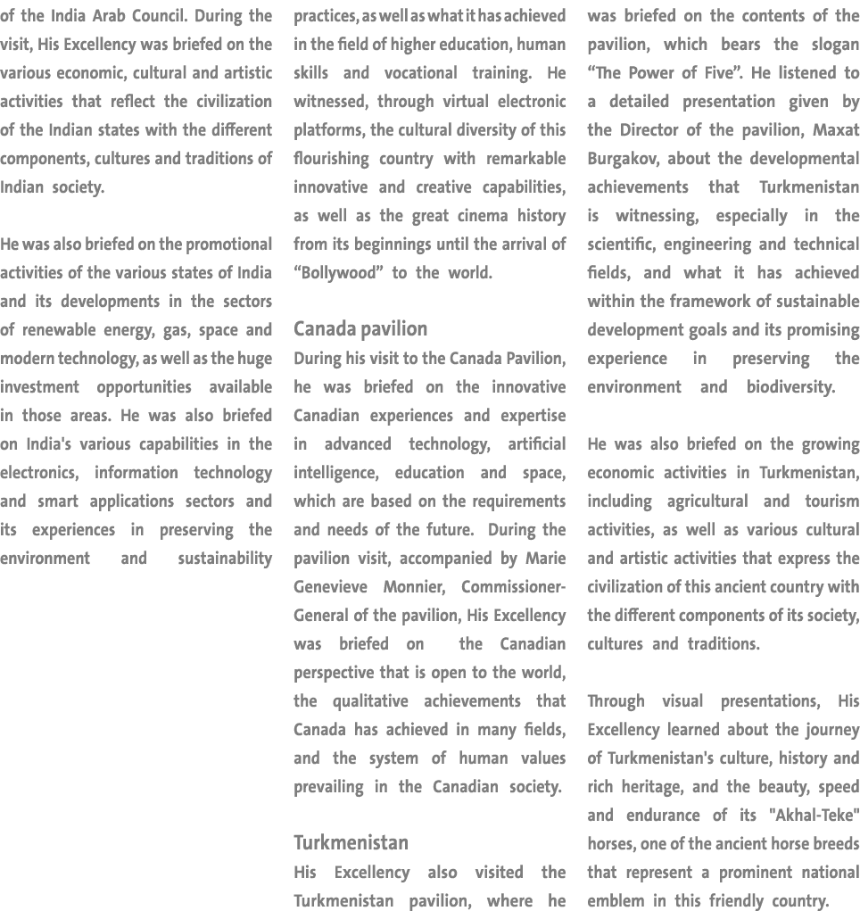 of the India Arab Council  During the visit, His Excellency was briefed on the various economic, cultural and artisti   