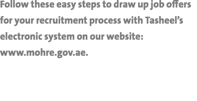 Follow these easy steps to draw up job offers for your recruitment process with Tasheel s electronic system on our we   