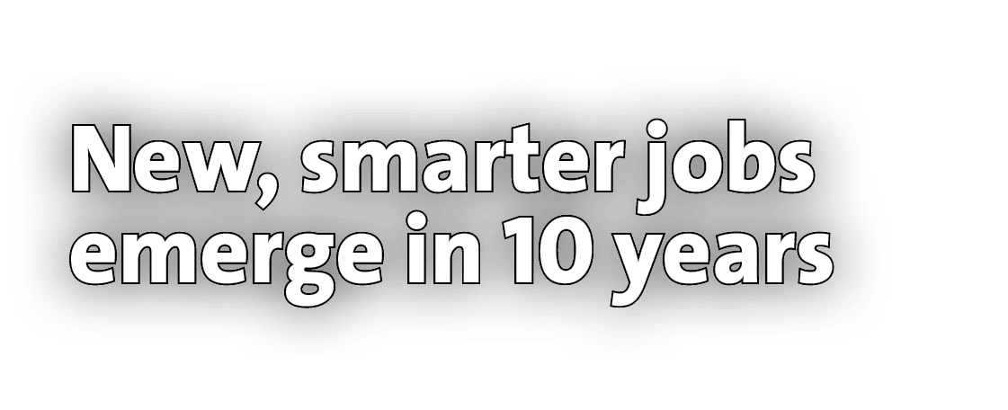 New, smarter jobs emerge in 10 years