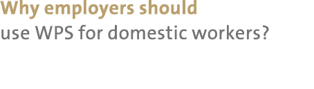 Why employers should use WPS for domestic workers?