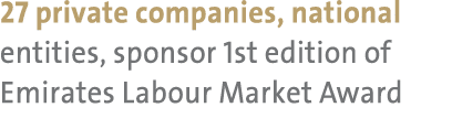 27 private companies, national entities, sponsor 1st edition of Emirates Labour Market Award 