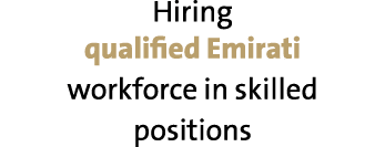 Hiring qualified Emirati workforce in skilled positions