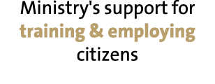 Ministry's support for training & employing citizens