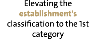 Elevating the establishment's classification to the 1st category