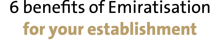 6 benefits of Emiratisation for your establishment