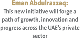 Eman Abdulrazzaq: This new initiative will forge a path of growth, innovation and progress across the UAE’s private s...