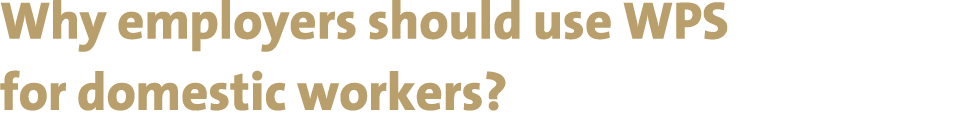 Why employers should use WPS for domestic workers?