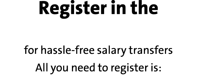 Register in the Wage Protection System for hassle free salary transfers All you need to register is: