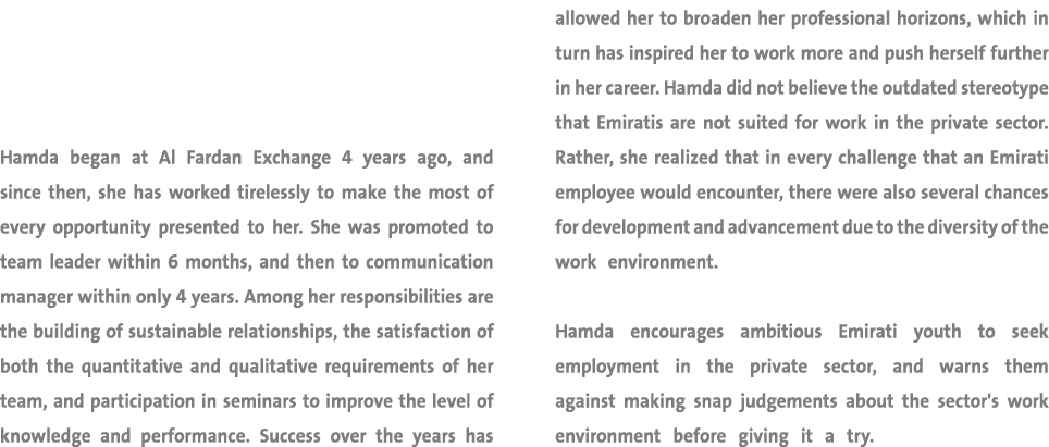 Hamda began at Al Fardan Exchange 4 years ago, and since then, she has worked tirelessly to make the most of every op...