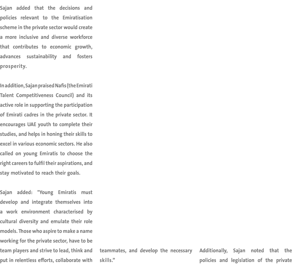 Sajan added that the decisions and policies relevant to the Emiratisation scheme in the private sector would create a...