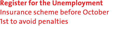 Register for the Unemployment Insurance scheme before October 1st to avoid penalties 
