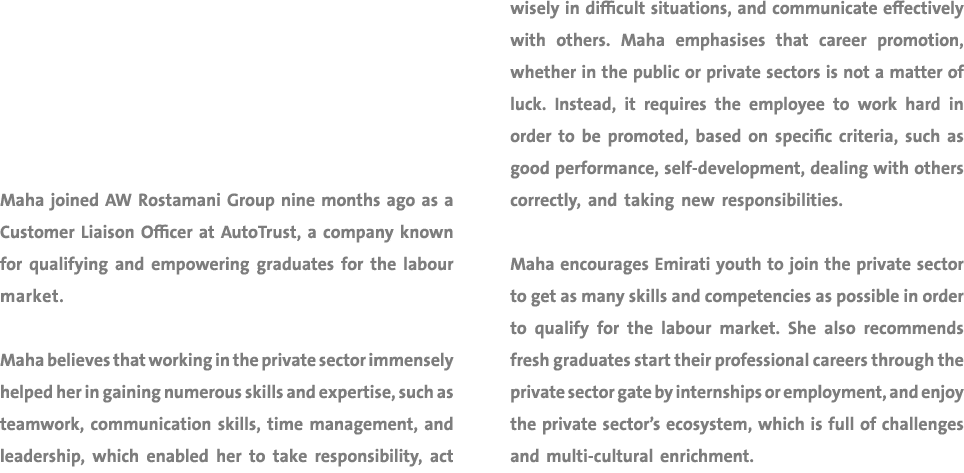 Maha joined AW Rostamani Group nine months ago as a Customer Liaison Officer at AutoTrust, a company known for qualif...