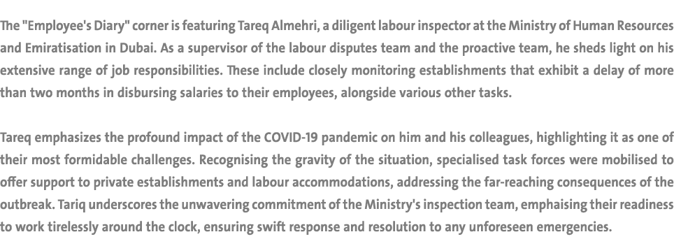 The \“Employee's Diary\" corner is featuring Tareq Almehri, a diligent labour inspector at the Ministry of Human Reso...