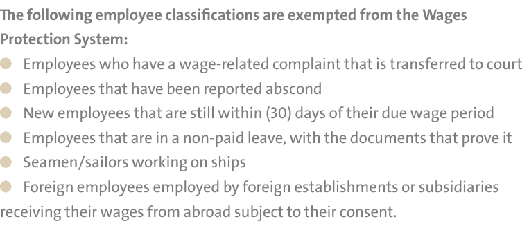The following employee classifications are exempted from the Wages Protection System: ￼Employees who have a wage rela...