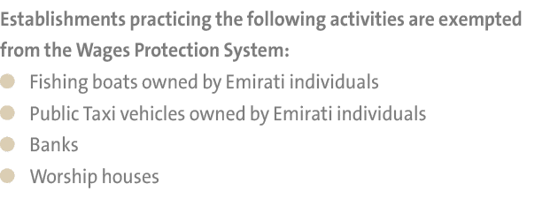Establishments practicing the following activities are exempted from the Wages Protection System: ￼Fishing boats owne...