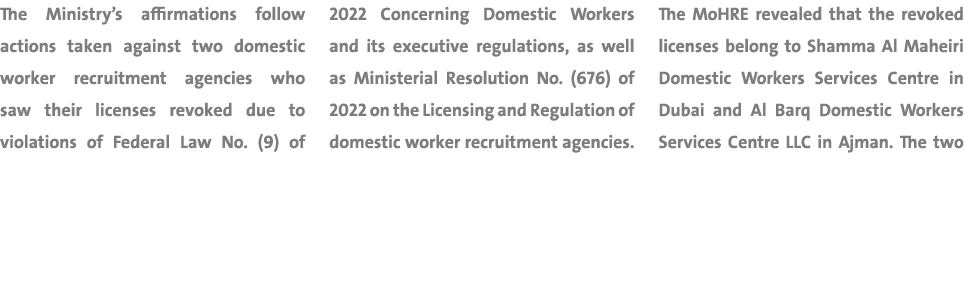 The Ministry’s affirmations follow actions taken against two domestic worker recruitment agencies who saw their licen...