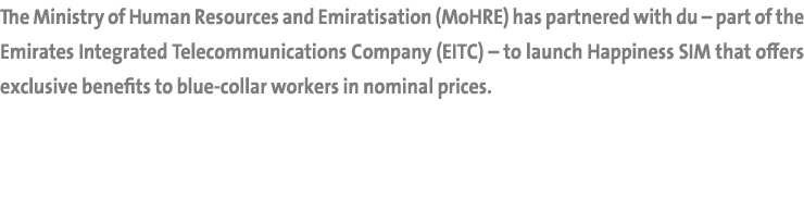 The Ministry of Human Resources and Emiratisation (MoHRE) has partnered with du – part of the Emirates Integrated Tel...