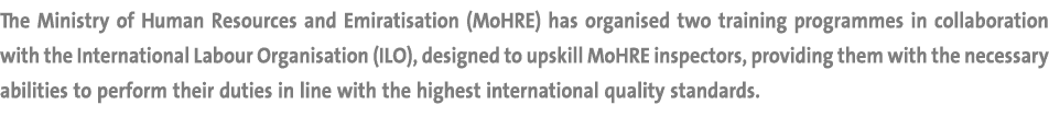 The Ministry of Human Resources and Emiratisation (MoHRE) has organised two training programmes in collaboration with...