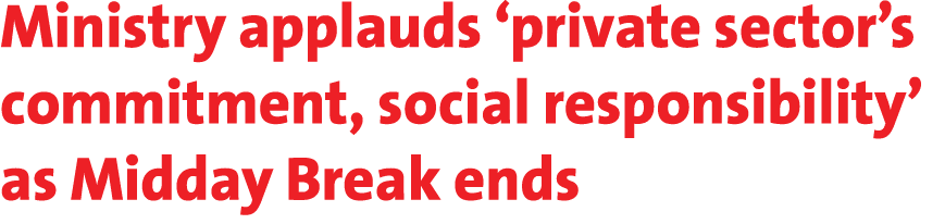 Ministry applauds ‘private sector’s commitment, social responsibility’ as Midday Break ends 