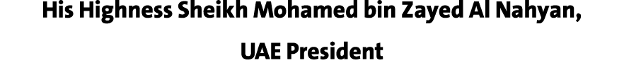 His Highness Sheikh Mohamed bin Zayed Al Nahyan, UAE President