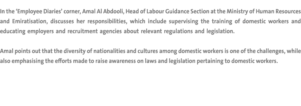 In the ‘Employee Diaries’ corner, Amal Al Abdooli, Head of Labour Guidance Section at the Ministry of Human Resources...