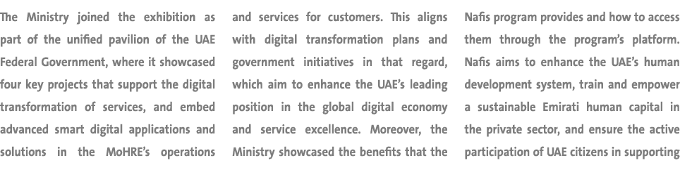 The Ministry joined the exhibition as part of the unified pavilion of the UAE Federal Government, where it showcased ...