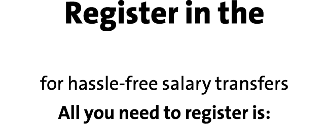 Register in the Wage Protection System for hassle free salary transfers All you need to register is: