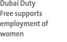 Dubai Duty Free supports employment of women 