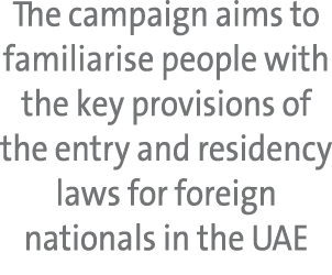 The campaign aims to familiarise people with the key provisions of the entry and residency laws for foreign nationals...