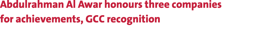 Abdulrahman Al Awar honours three companies for achievements, GCC recognition