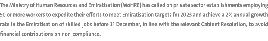 The Ministry of Human Resources and Emiratisation (MoHRE) has called on private sector establishments employing 50 or...
