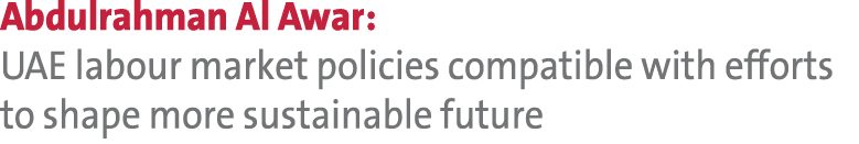 Abdulrahman Al Awar: UAE labour market policies compatible with efforts to shape more sustainable future