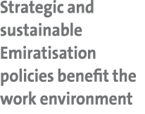 Strategic and sustainable Emiratisation policies benefit the work environment