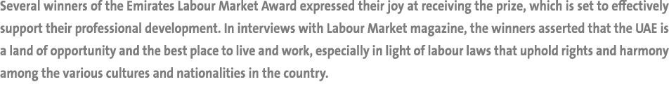 Several winners of the Emirates Labour Market Award expressed their joy at receiving the prize, which is set to effec...