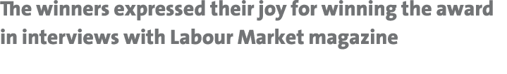 The winners expressed their joy for winning the award in interviews with Labour Market magazine