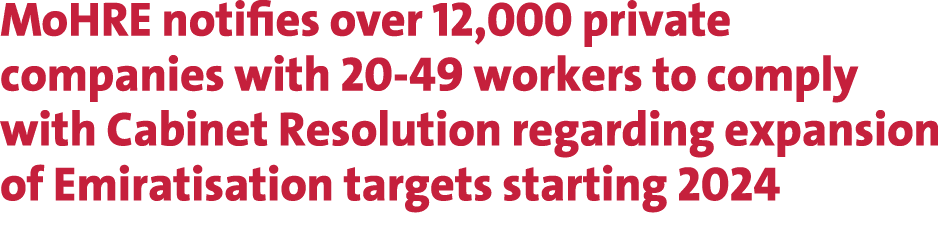 MoHRE notifies over 12,000 private companies with 20 49 workers to comply with Cabinet Resolution regarding expansion...