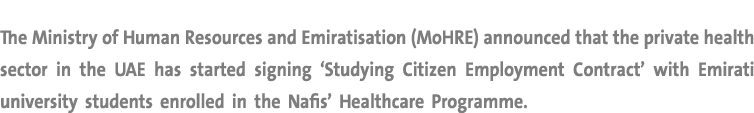 The Ministry of Human Resources and Emiratisation (MoHRE) announced that the private health sector in the UAE has sta...