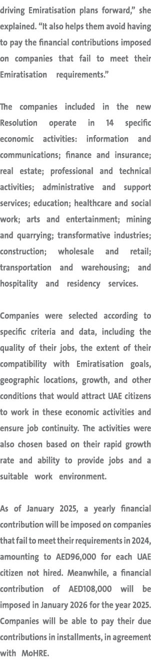driving Emiratisation plans forward,” she explained. “It also helps them avoid having to pay the financial contributi...